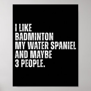 Ich mag Badminton Liebhaber Wasser Spaniel Hundebe Poster