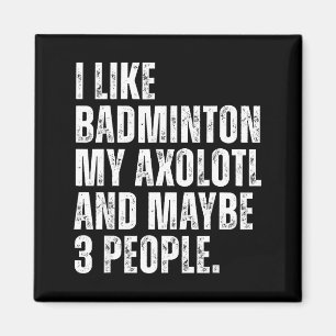 Ich mag Badminton, mein Axolotl Liebhaber Salamend Magnet