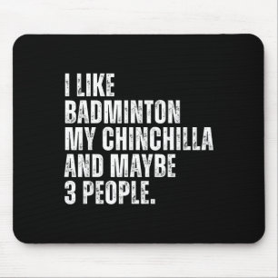 Ich mag Badminton, mein Chinchilla-Liebhaber Naget Mousepad