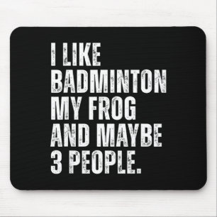 Ich mag Badminton Mein Froschliebhaber Lustiger Am Mousepad
