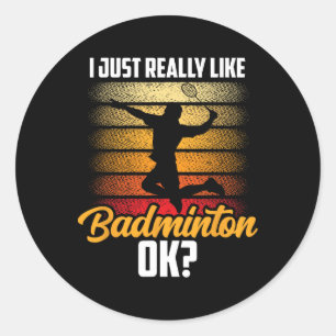 Ich mag Badminton Ok Match Team Player Runder Aufkleber