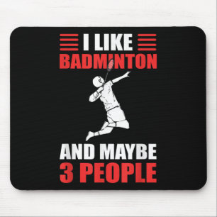 Ich mag Badminton und vielleicht 3 Leute Badminton Mousepad
