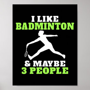 Ich mag Badminton und vielleicht 3 Leute Badminton Poster