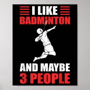 Ich mag Badminton und vielleicht 3 Leute Badminton Poster