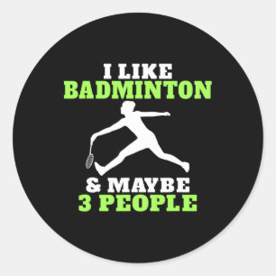 Ich mag Badminton und vielleicht 3 Leute Badminton Runder Aufkleber