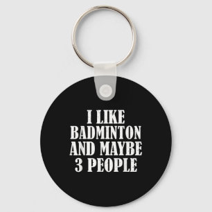 Ich mag Badminton und vielleicht 3 Leute lustig Schlüsselanhänger