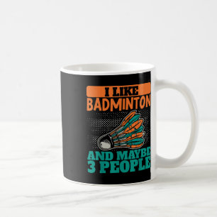 Ich mag Badminton und vielleicht 3 Leute Sport Shu Kaffeetasse