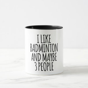Ich mag Badminton und vielleicht 3 Leute Tasse