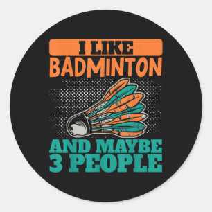 Ich mag Badminton und vielleicht 3 Personen Sport- Runder Aufkleber