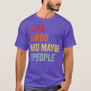 Ich mag Bando vielleicht 3 Leute T-Shirt