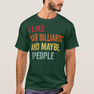 Ich mag Bar billiards Vielleicht 3 Leute T-Shirt