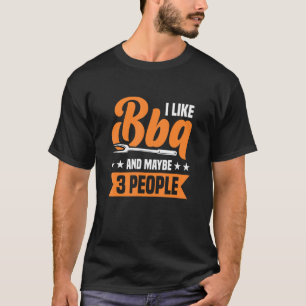 Ich mag Barbecue und vielleicht 3 Leute T-Shirt