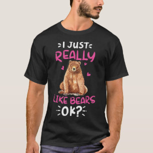 Ich mag Bären sehr gerne Ok Bären Lover Geschenke T-Shirt