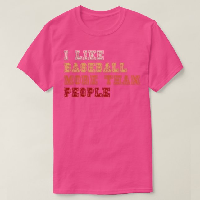 Ich mag Baseball mehr als Menschen 4 T-Shirt (Design vorne)