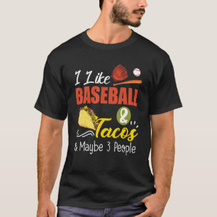 Ich mag Baseball und Tacos und vielleicht 3 Leute T-Shirt