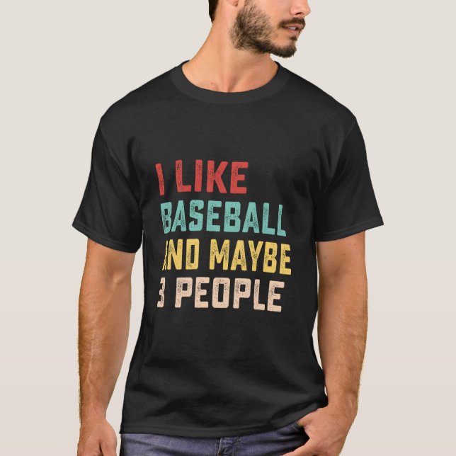 Ich mag Baseball und vielleicht 3 Leute T-Shirt (Vorderseite)