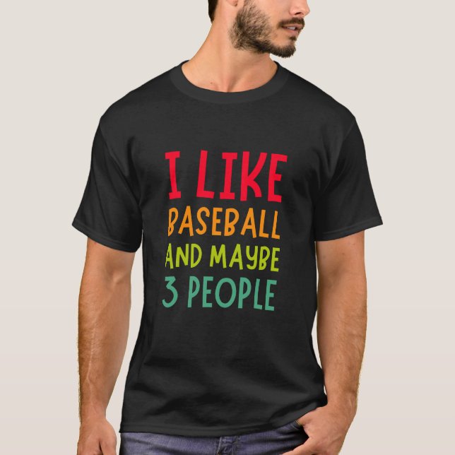 Ich mag Baseball und vielleicht 3 Leute T-Shirt (Vorderseite)