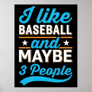 Ich mag Baseball und vielleicht 3 Leute T-Shirt Poster
