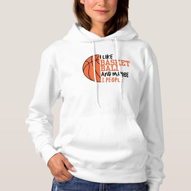 Ich mag Basketball und vielleicht 3 Leute Frauen Hoodie (Vorderseite)