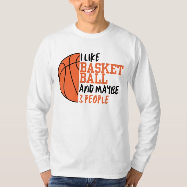 Ich mag Basketball und vielleicht 3 Leute T-Shirt (Vorderseite)