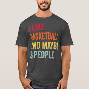 Ich mag Basketball vielleicht 3 Leute T-Shirt