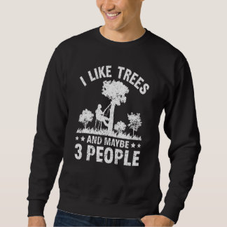 Ich mag Bäume und vielleicht 3 Leute  Holzfäller F Sweatshirt