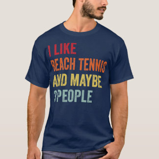Ich mag Beach Tennis vielleicht 3 Personen T-Shirt