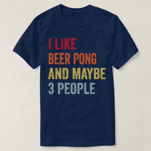 Ich mag Beer Pong vielleicht 3 Personen T-Shirt (Design vorne)