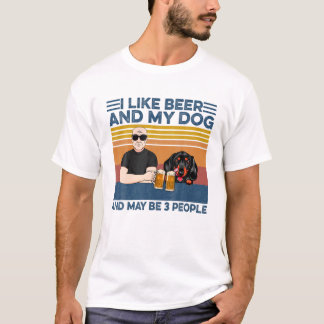 Ich mag Beer und mein Hund und vielleicht 3 Leute  T-Shirt