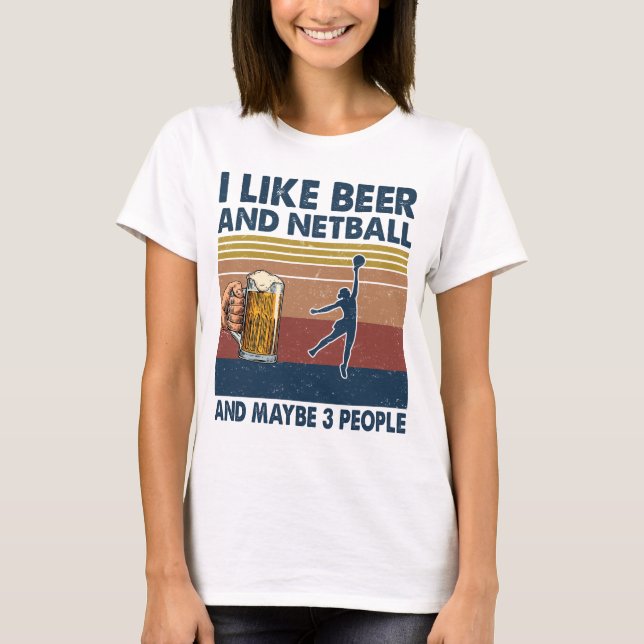 Ich mag Beer und Netball Player Trainer Sport Funn T-Shirt (Vorderseite)
