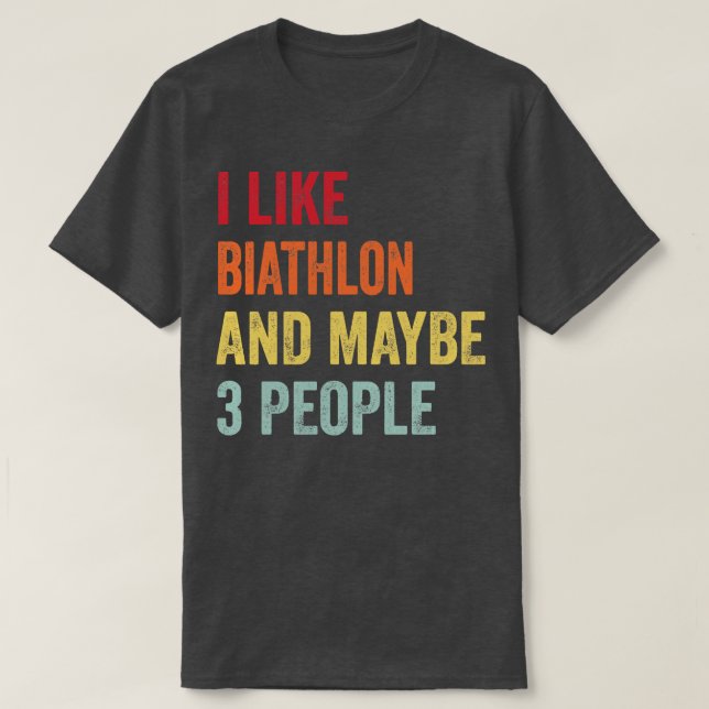 Ich mag Biathlon vielleicht 3 Leute T-Shirt (Design vorne)