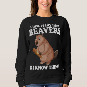 Ich mag Biber und ich weiß, was Biber ist Sweatshirt