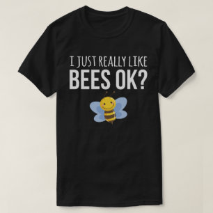 Ich mag Bienen einfach wirklich ok? T-Shirt
