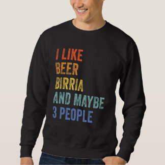 Ich mag Bier Birria und vielleicht 3 Leute Tacos t Sweatshirt