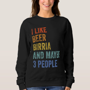 Ich mag Bier Birria und vielleicht 3 Leute Tacos t Sweatshirt