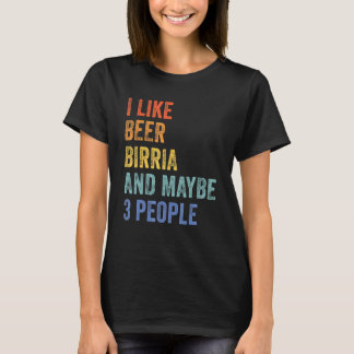 Ich mag Bier Birria und vielleicht 3 Leute Tacos t T-Shirt