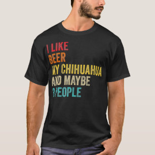 Ich mag Bier mein Chihuahua vielleicht 3 Leute Hun T-Shirt