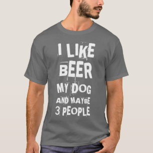 Ich mag Bier Meine Hunde Vielleicht 3 Leute Lust T-Shirt