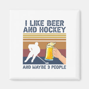 Ich mag Bier und Hockey und vielleicht 3 Leute Lus Magnet