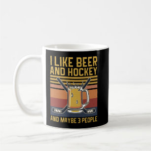 Ich mag Bier und Hockey und vielleicht 3 Leute Ret Kaffeetasse