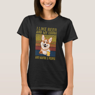 Ich mag Bier und mein Corgi und vielleicht 3 Leute T-Shirt