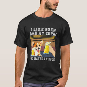 Ich mag Bier und mein Corgi und vielleicht 3 Leute T-Shirt