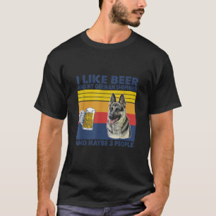 Ich mag Bier und meinen deutschen Schäferhund und  T-Shirt