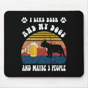 Ich mag Bier und meinen französischen Bulldoggen u Mousepad