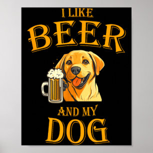 Ich mag Bier und meinen Hund Bier und Hunde Lustig Poster
