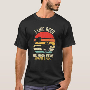Ich mag Bier und Pferderennen und vielleicht 3 Leu T-Shirt