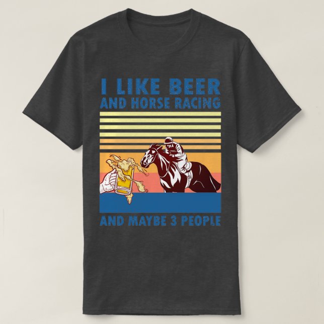 Ich mag Bier und Pferderennen und vielleicht 3 Leu T-Shirt (Design vorne)
