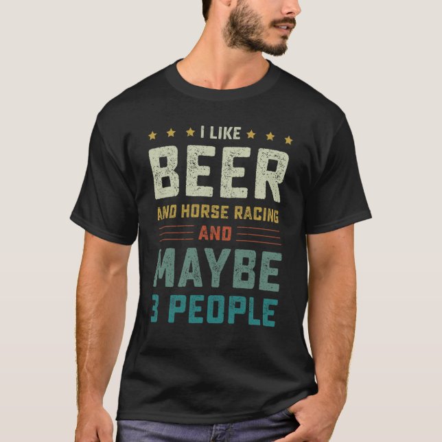 Ich mag Bier und Pferderennen und vielleicht 3 Per T-Shirt (Vorderseite)