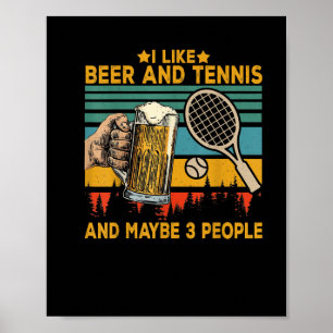 Ich mag Bier und Tennis vielleicht 3 Leute lustig Poster