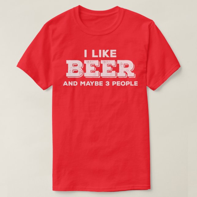 Ich mag Bier und vielleicht 3 Leute T-Shirt (Design vorne)